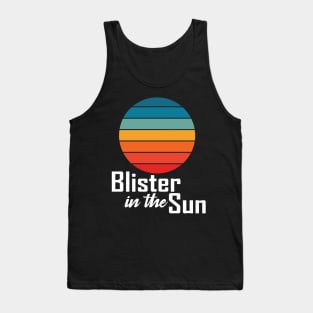 Blister In The Sun Tank Top